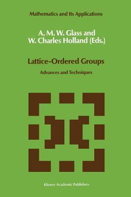 Lattice-Ordered Groups: Advances and Techniques