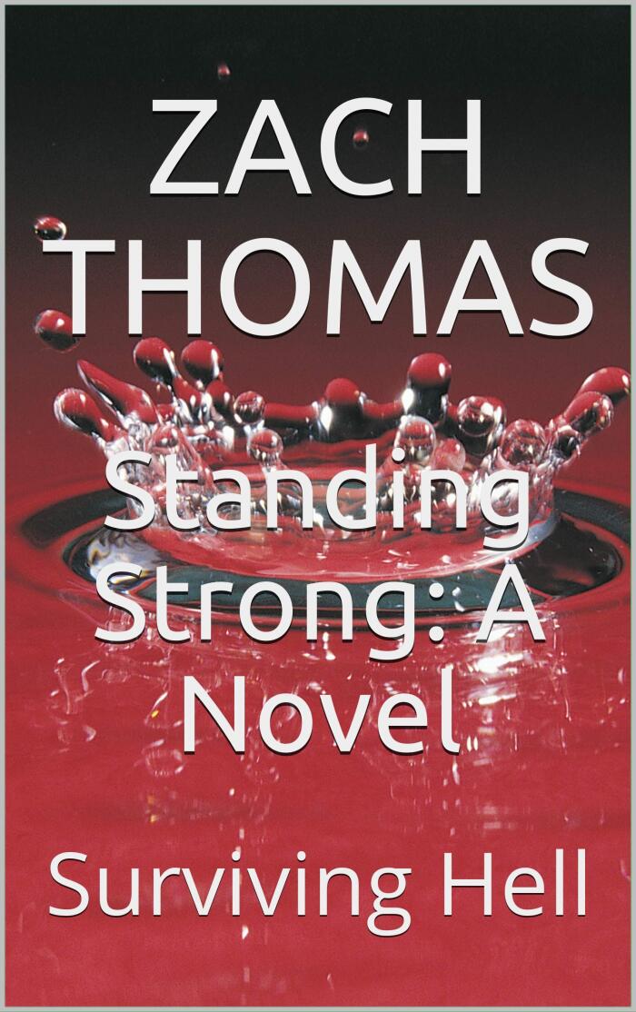 Standing Strong: A Novel: Surviving Hell