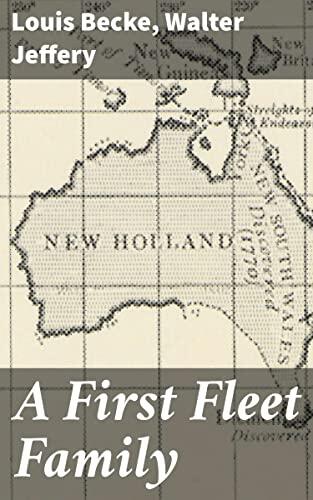 A First Fleet Family: Enriched edition. Forging New Lives: Stories from Early Australian Colonists