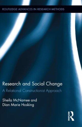 Research and Social Change: A Relational Constructionist Approach (Routledge Advances in Research Methods)