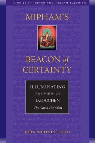 Mipham's Beacon of Certainty: Illuminating the View of Dzogchen, the Great Perfection