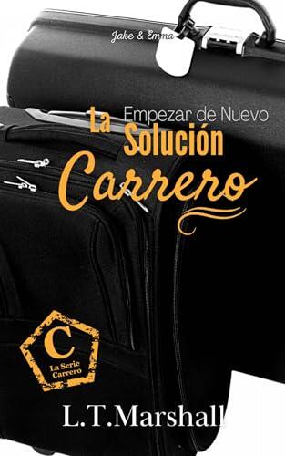 La Solución Carrero: Empezar de Nuevo (Serie Carrero)