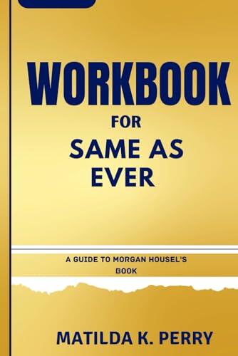 Workbook for Same as Ever: Your Practical Guide to What Never Changes