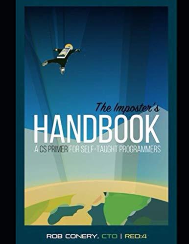 The Imposter's Handbook: The Self-Taught Programmer: The Definitive Guide to Programming Professionally