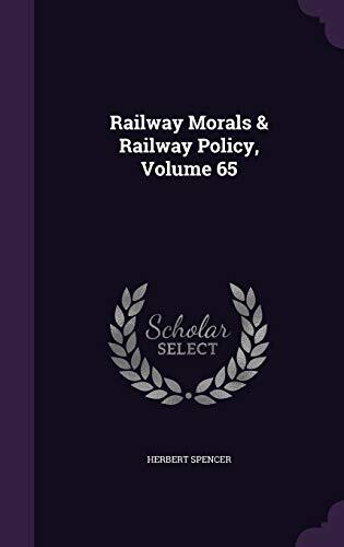 Railway Morals & Railway Policy, Volume 65
