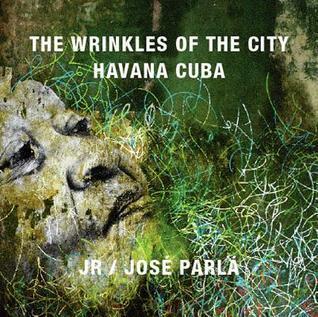JR & José Parlá: Wrinkles of the City, Havana, Cuba