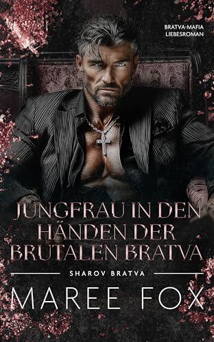 Jungfrau in den Händen der brutalen Bratva: Bratva-Mafia Liebesroman (Sharov Bratwa 21)