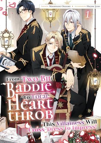 From Two-Bit Baddie to Total Heartthrob: This Villainess Will Cross-Dress to Impress! (Volume 1)