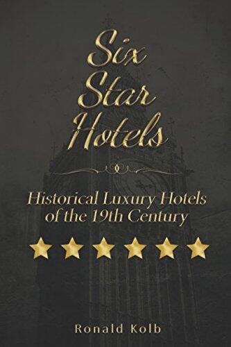 Six Star Hotels: Historical Luxury Hotels of the 19th Century