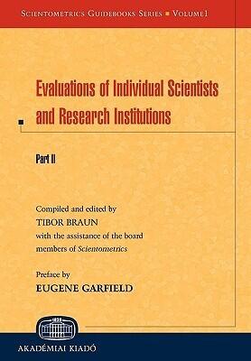 Evaluations of Individual Scientists and Research Institutions. Part II. Scientometrics Guidebooks Series, Vol. 1