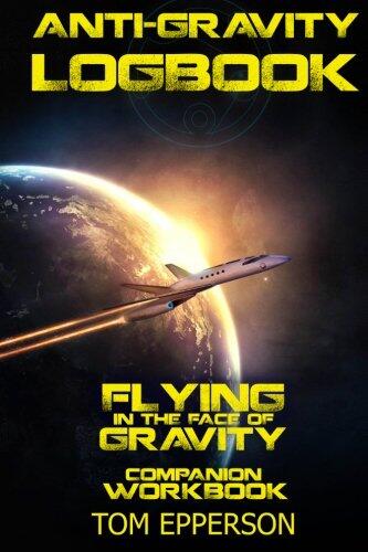 Anti-Gravity Logbook: Flying in the Face of Gravity Companion Workbook