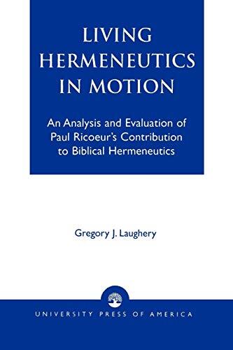 Living Hermeneutics in Motion: An Analysis and Evaluation of the Contribution to Biblical Hermeneutics