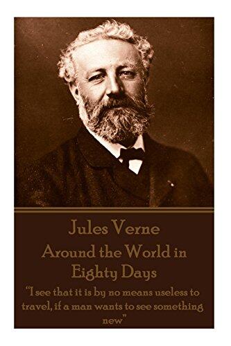 Jules Verne - Around the World in Eighty Days: “I see that it is by no means useless to travel, if a man wants to see something new”