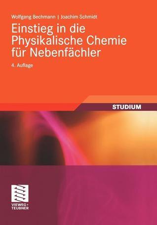 Einstieg in die Physikalische Chemie für Nebenfächler (Studienbücher Chemie)
