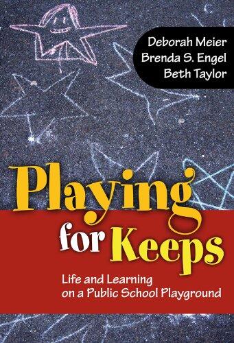 Playing for Keeps: Life and Learning on a Public School Playground