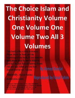 The Choice Islam and Christianity Volume One Volume One Volume Two All 3 Volumes
