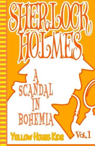 Sherlock Holmes: A Scandal in Bohemia (Juvenile Fiction): Yellow House Kids
