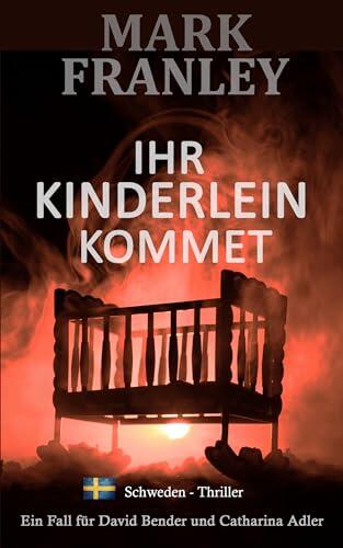 Ihr Kinderlein kommet: (Ein Fall für David Bender und Catharina Adler 3)