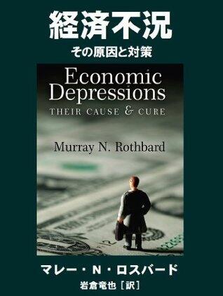 Economic Depressions Their Cause and Cure
