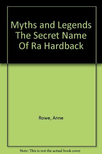 Myths and Legends The Secret Name Of Ra