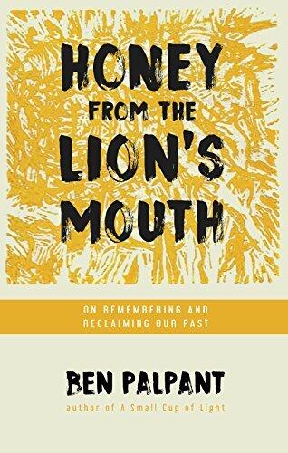 Honey From the Lion's Mouth: On Remembering and Reclaiming Our Past