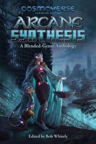 Arcane Synthesis: A Blended-Genre Anthology