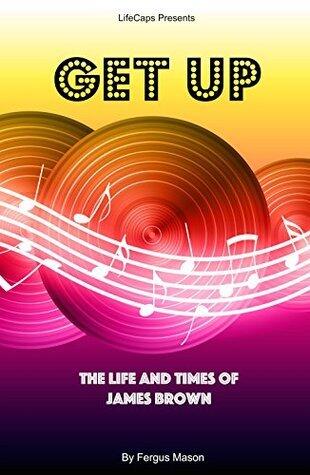 Get Up: A Biography of James Brown