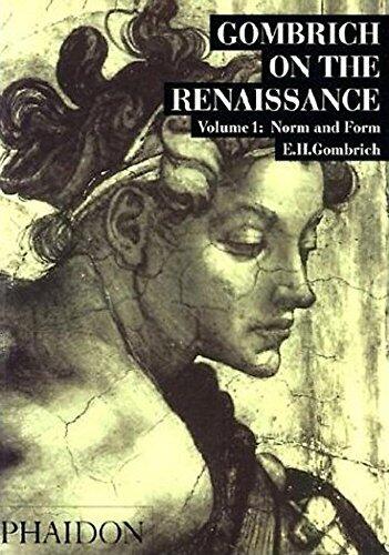 Gombrich On the Renaissance, Volume I: Norm and Form