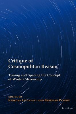 Critique of Cosmopolitan Reason: Timing and Spacing the Concept of World Citizenship