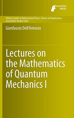 Lectures on the Mathematics of Quantum Mechanics I