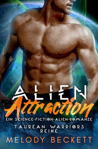 Alien Attraction: Ein Science-Fiction-Alien-Romanze (Taurean Warriors Reihe)