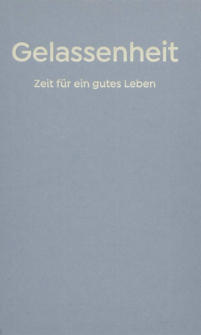 Gelassenheit - Zeit für ein gutes Leben: The School of Life