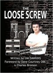 The Loose Screw: The Shocking Truth About Our Prison System