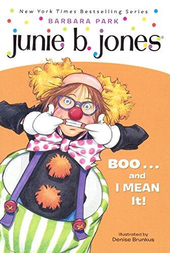 Junie B., First Grader: BOO... And I MEAN It!