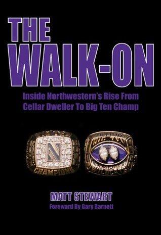 The Walk-On: Inside Northwestern's Rise from Cellar Dweller to Big Ten Champ