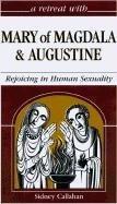 A Retreat with Mary of Magdala and Augustine: Rejoicing in Human Sexuality