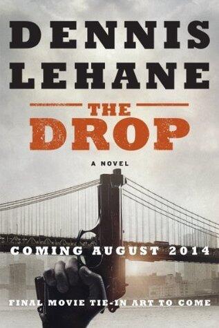 The Drop: A Gritty Mafia Thriller and Love Story About a Lonely Bartender, a Damaged Woman, and Redemption