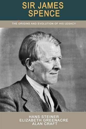 Sir James Spence: The Origins and Evolution of a Legacy in Newcastle Upon Tyne. 1923 to 1997