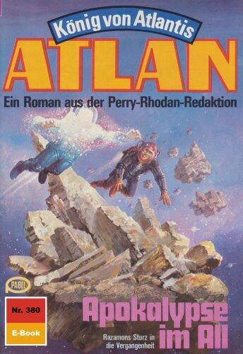 Atlan 380: Apokalypse im All: Atlan-Zyklus "König von Atlantis" (Atlan classics)