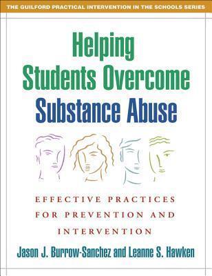 Helping Students Overcome Substance Abuse: Effective Practices for Prevention and Intervention