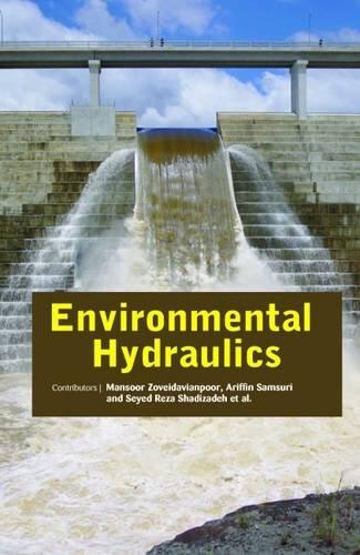Environmental Hydraulics [Feb 01, 2016] Mansoor Zoveidavianpoor, Ariffin Samsuri, Seyed Reza Shadizadeh and Compiled by Auris Reference Editorial Board