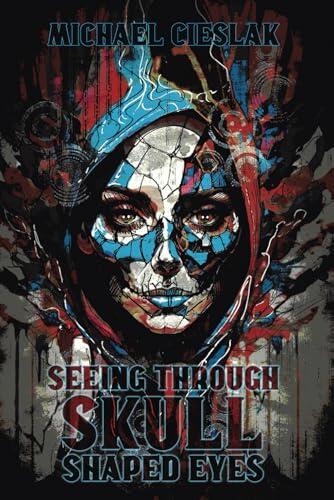 Seeing Through Skull Shaped Eyes