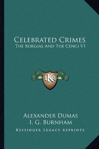 Celebrated Crimes: The Borgias And The Cenci V1
