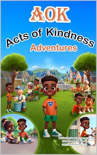 AOK Adventures: A Children's Book teaching Kindness and Positive Healthy Habits through Fun Filled Adventures