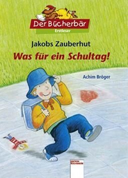 Jakobs Zauberhut: Was für ein Schultag!