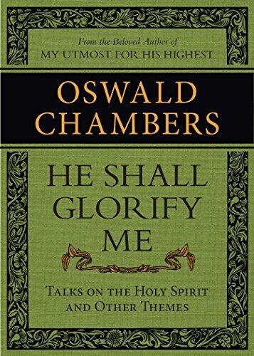 He Shall Glorify Me: Talks on the Holy Spirit and Other Themes