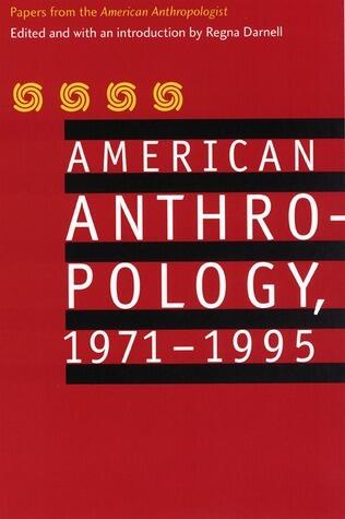 American Anthropology, 1971-1995: Papers from the "American Anthropologist"