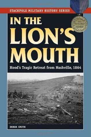 In the Lion's Mouth: Hood's Tragic Retreat from Nashville, 1864