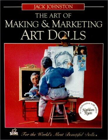 The Art of Making and Marketing Art Dolls