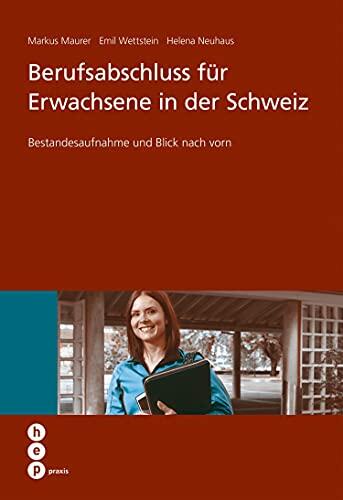 Berufsabschluss für Erwachsene in der Schweiz: Bestandesaufnahme und Blick nach vorn (hep praxis)